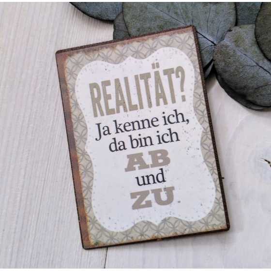 Magnet "REALITÄT? Ja kenne ich, da bin ich AB und ZU."