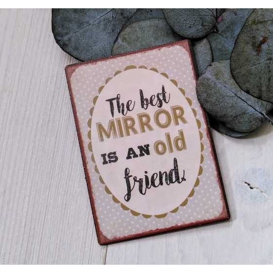 Magnet "The best MIRROR is an old friend."