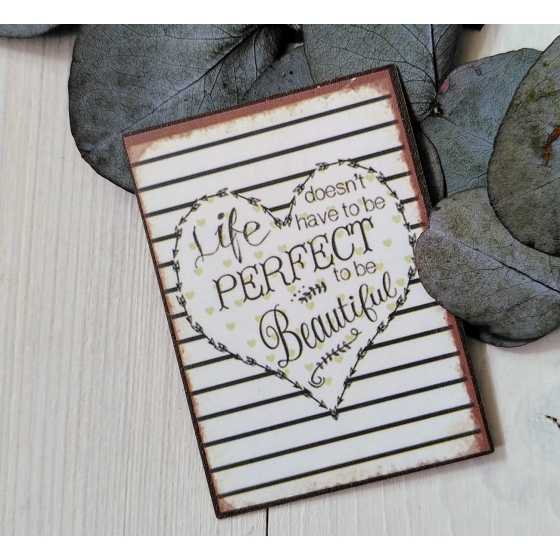 Magnet "Life doesn't have to be perfect to be Beautiful"
