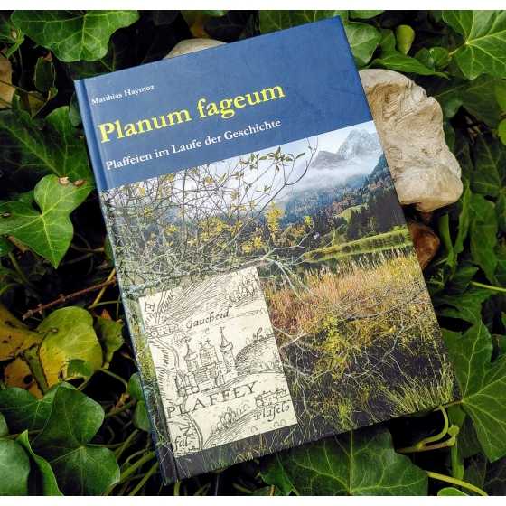 Planum fageum - Plaffeien im Laufe der Geschichte - Matthias Haymoz