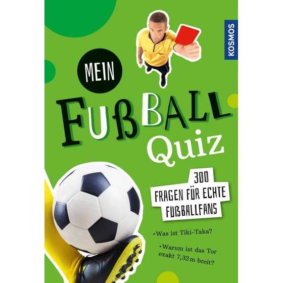Mein Fussball Quiz - 300 Fragen für echte Fussballfans