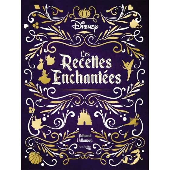 Les Recettes Enchantées - Il était une fois... des recettes Disney