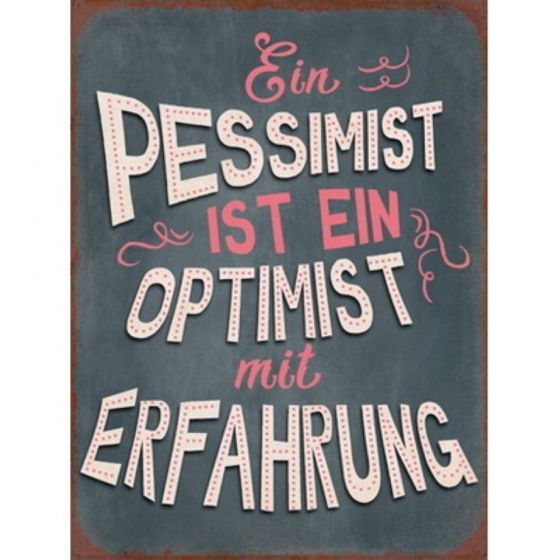 Panneau en métal "Ein Pessimist ist..."